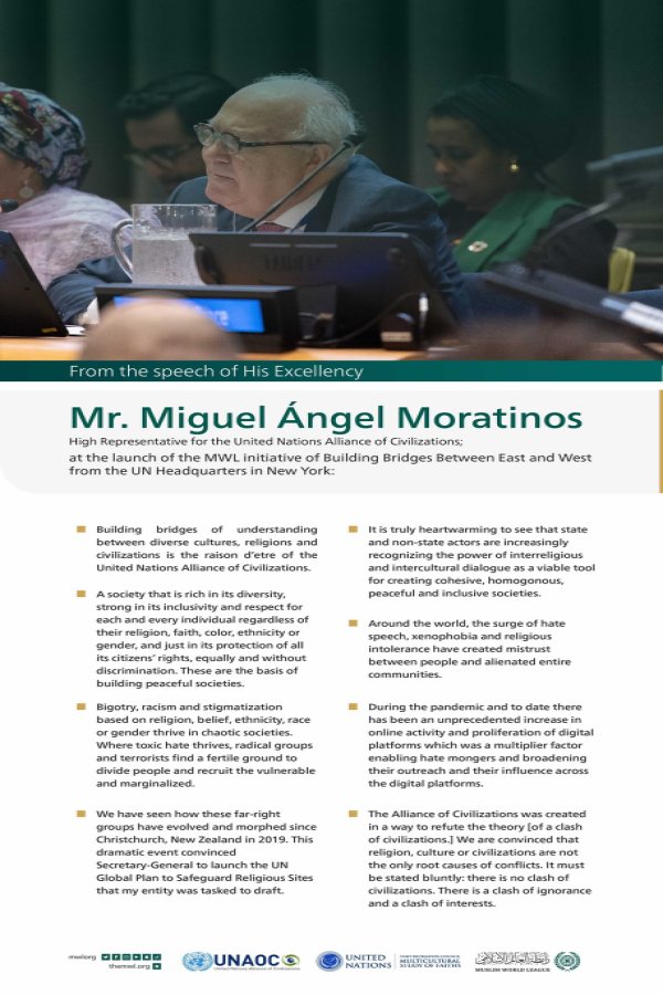 Highlights from the speech of His Excellency Mr. Miguel Ángel Moratinos, High Representative for the United Nations Alliance of Civilizations, at the launch of the MWL initiative on Building Bridges between East and West at the UN headquarters in New York