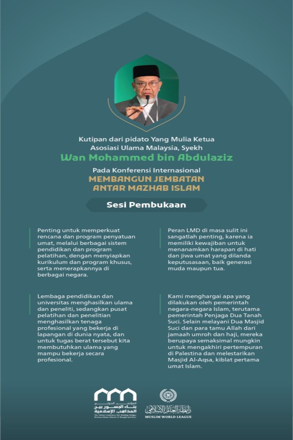 "Menanamkan harapan di hati dan jiwa umat." Kutipan dari pidato Yang Mulia Ketua Asosiasi Ulama Malaysia, Syekh Wan Mohammed bin Abdulaziz, pada konferensi internasional: “Membangun Jembatan Antar Mazhab Islam.”